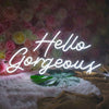 Hello Gorgeous Neon