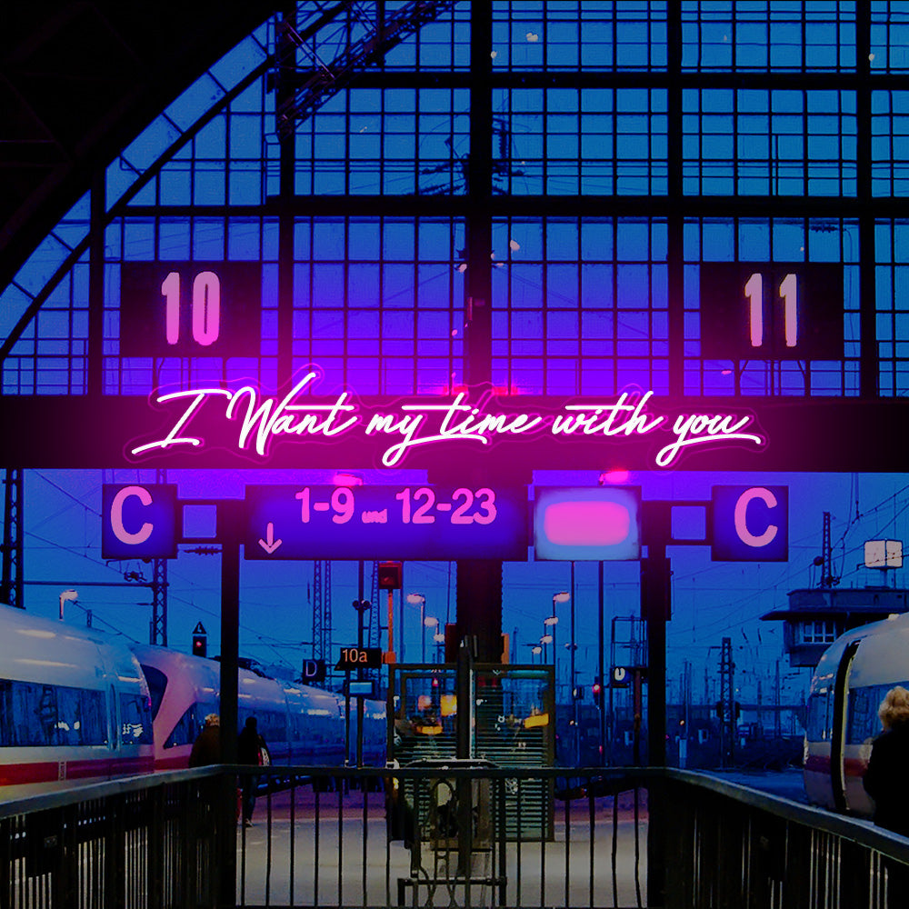 'I want my time with you' neon light