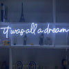 It was all a dream LED neon light