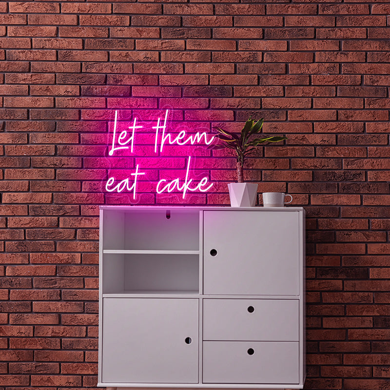let them eat cake neon sign