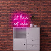 let them eat cake neon sign