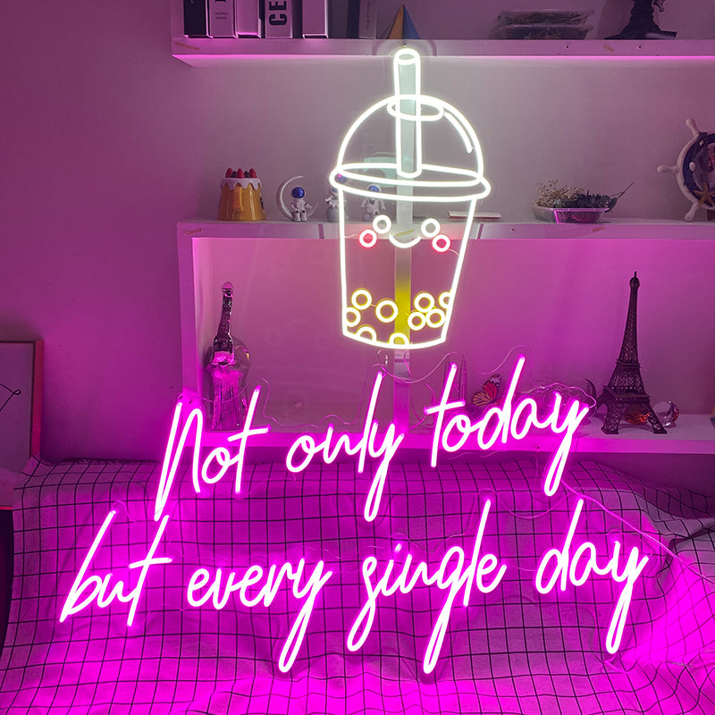 Not only today but every single day neon