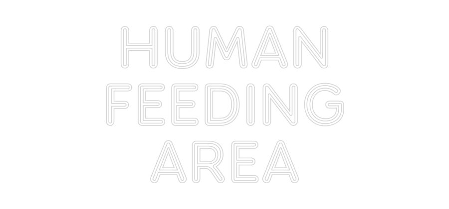 Custom neon sign HUMAN
FEEDIN...