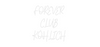 Custom neon sign FOREVER 
CLU...