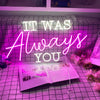 It was always you LED neon sign