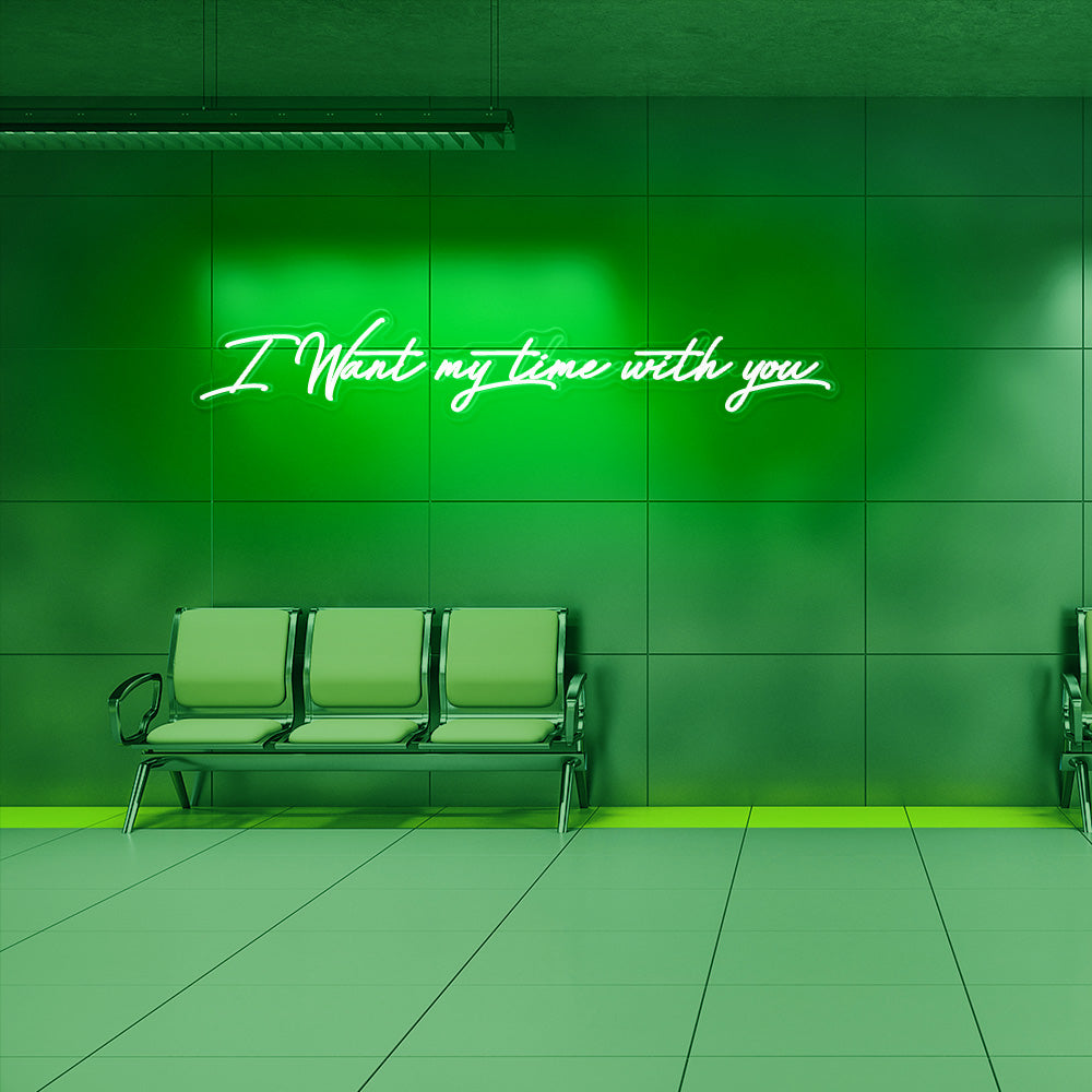 'I want my time with you' neon light
