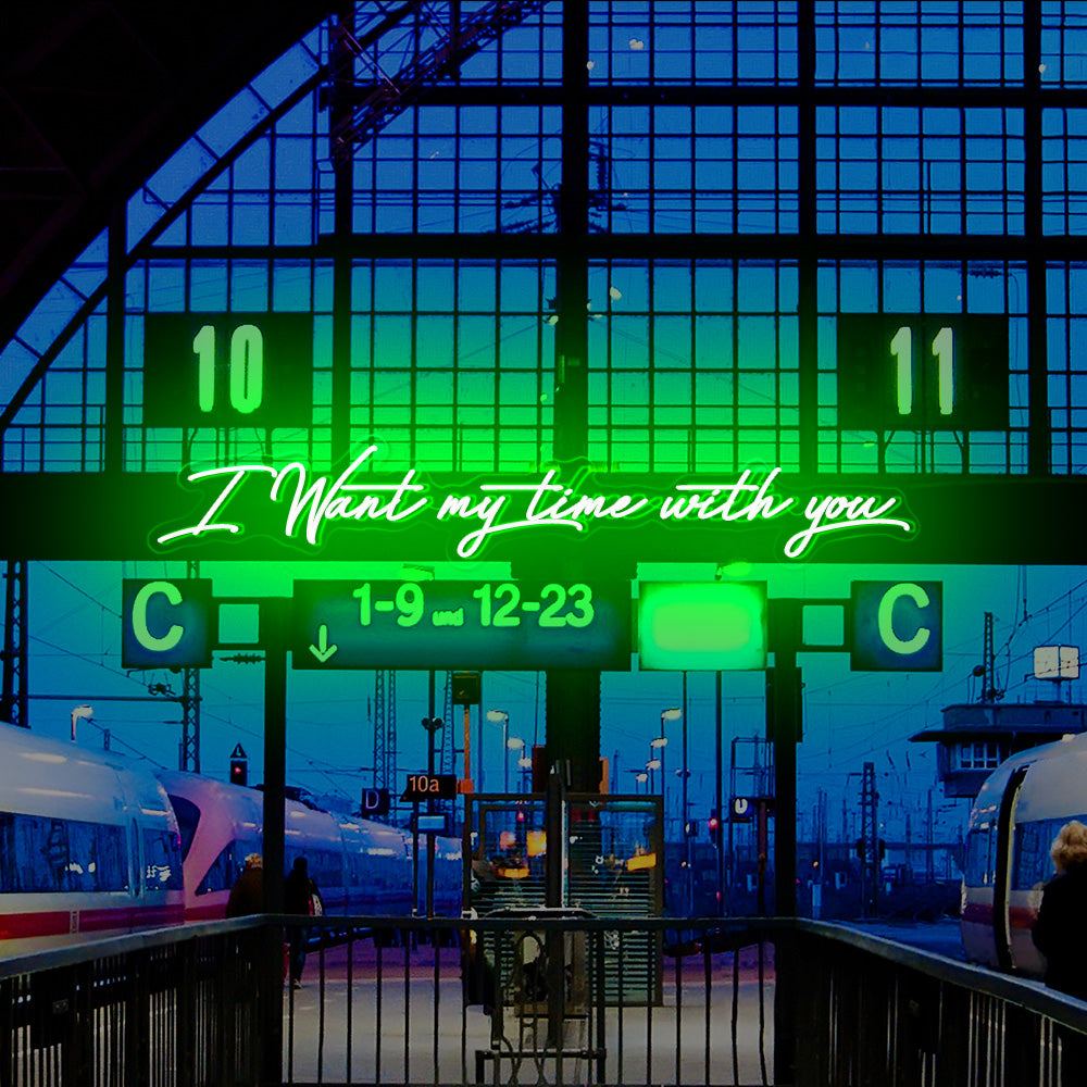 'I want my time with you' neon light
