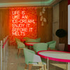 Life is Like An Ice-Cream, Enjoy It Before It Melts neon wall art