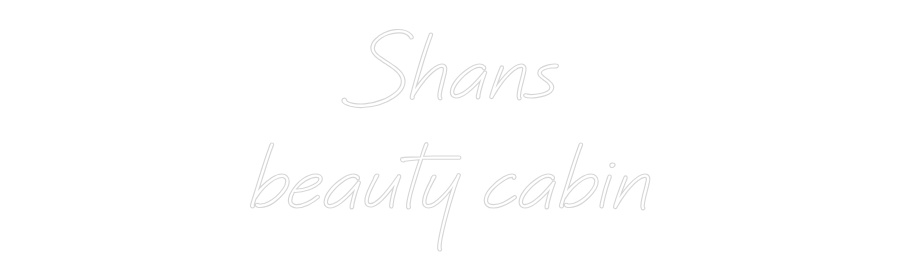 Custom neon sign Shans
beauty...