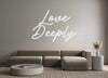 Custom neon sign Love 
Deeply