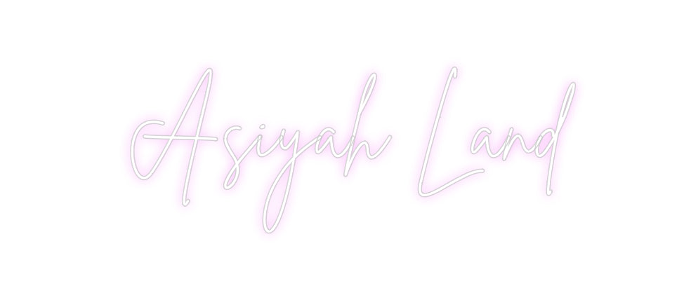 Custom neon sign Asiyah Land