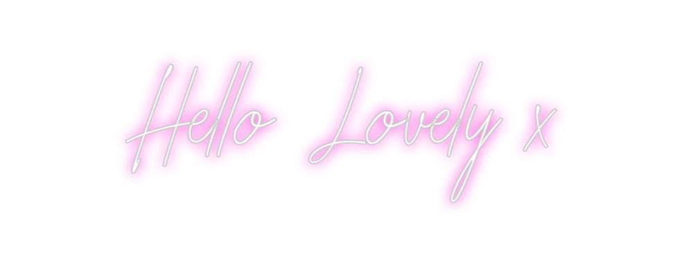 Custom neon sign Hello Lovely x