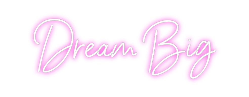 Custom neon sign Dream Big