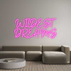 Custom neon sign WILDEST 
DRE...